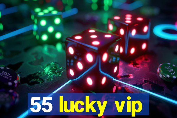 55 lucky vip